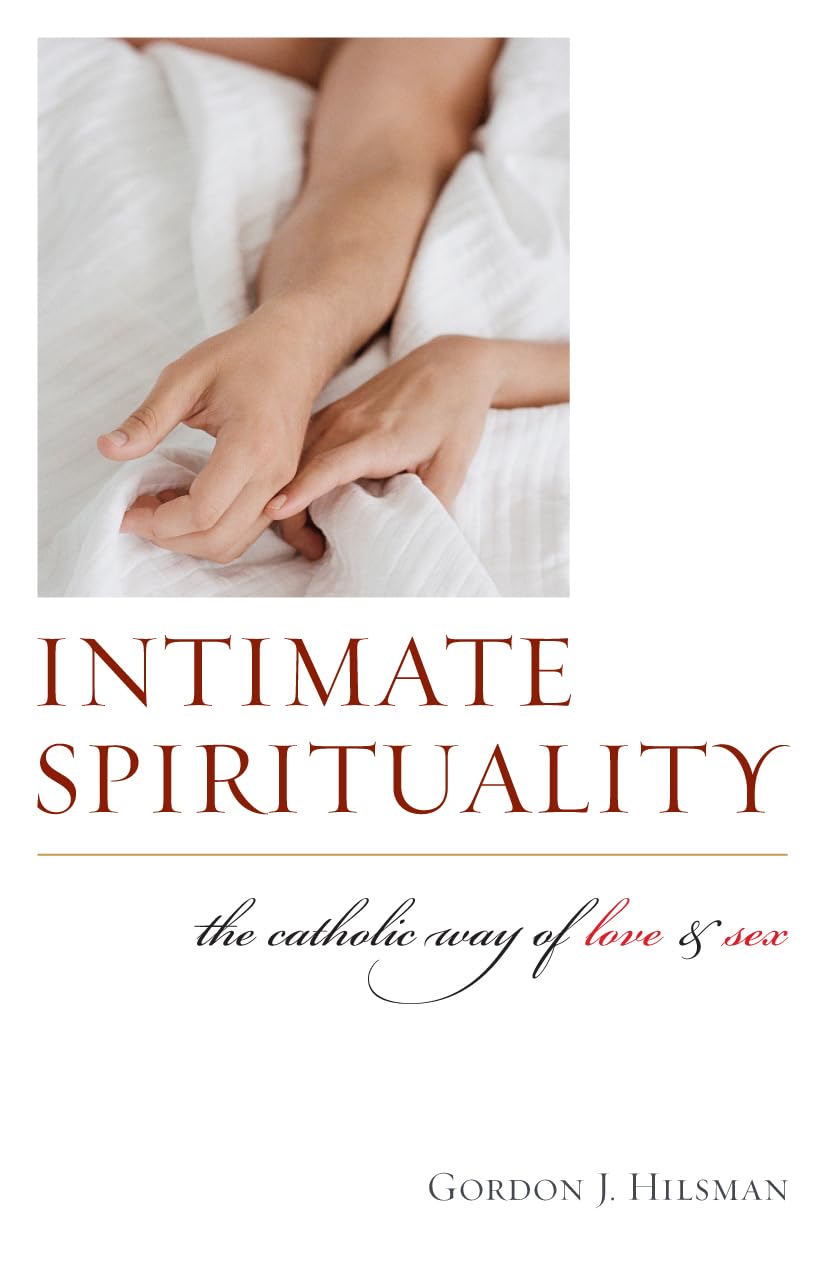 Intimate Spirituality: The Catholic Guide to Love and Sex | Christian Marriage Advice & Relationship Guidance for Couples