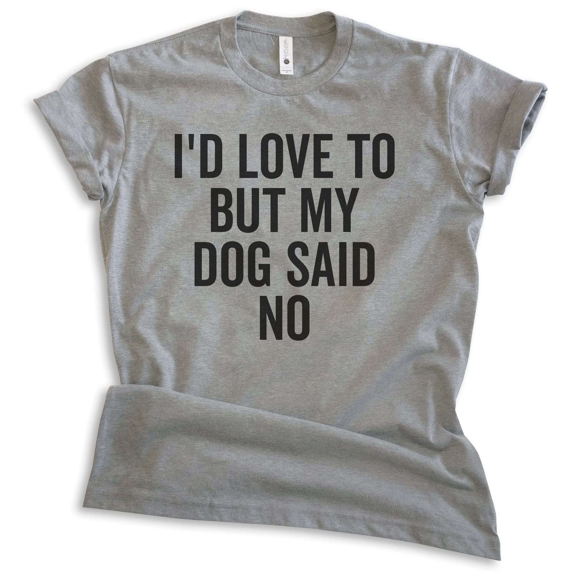 EVERTREE CLOTHING Funny 'I'd Love to But My Dog Said No' Unisex T-Shirt for Dog Lovers - Perfect Gift for Pet Owners, Casual Wear & Dog Park Outings