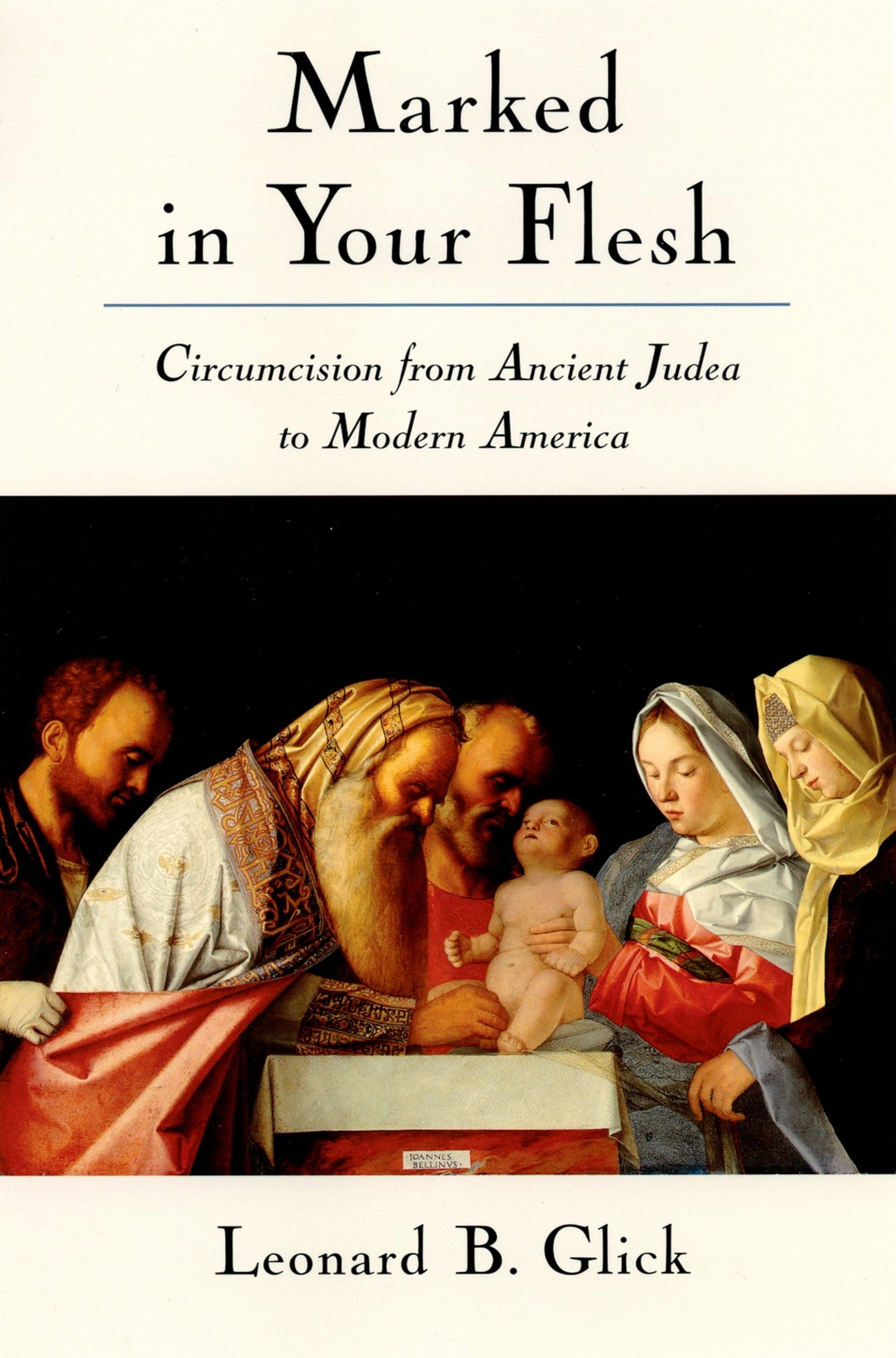 Marked in Your Flesh: The History of Circumcision from Ancient Judea to Modern America - Religious Traditions & Cultural Practices