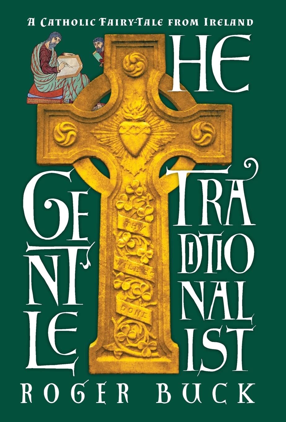 The Gentle Traditionalist: A Catholic Fairy-tale from Ireland | Inspirational Christian Novel for Adults | Perfect for Book Clubs & Spiritual Reading