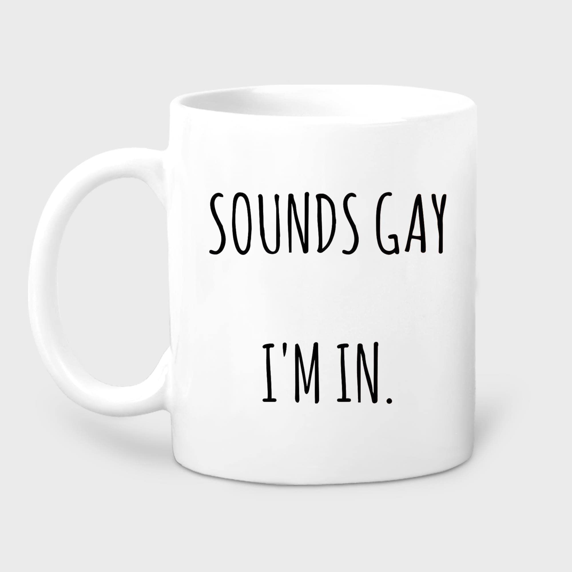 Funny LGBT Pride Mug - 'Sounds Gay I'm In' Coffee Cup for LGBTQ+ Community | Gay, Bisexual, Queer & Pansexual Gift | Perfect for Pride Month, Coming Out Parties & Ally Support