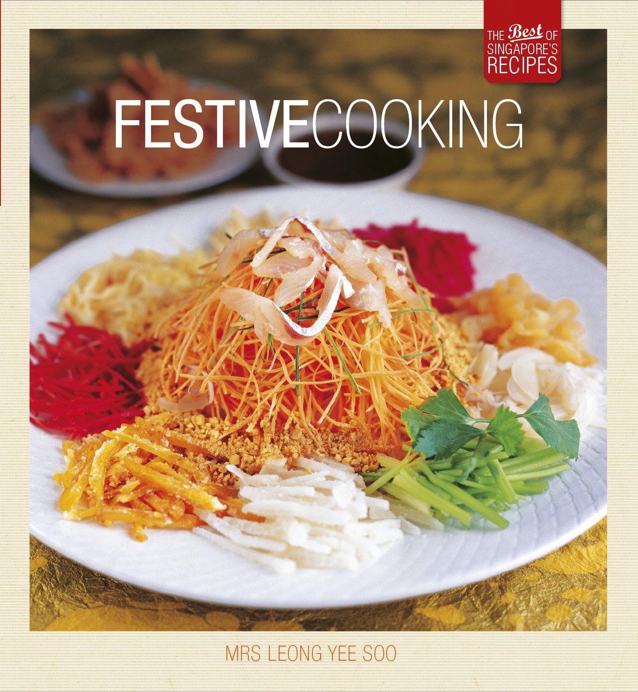Festive Cooking: The Best of Singapore's Recipes by Yee Soo Leong (2009) Paperback | Authentic Singaporean Cuisine Cookbook | Perfect for Home Chefs & Cultural Food Enthusiasts