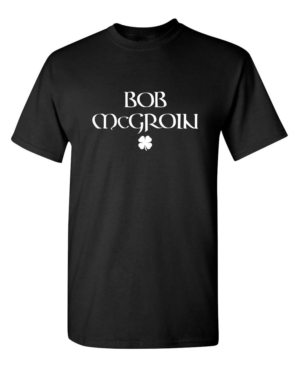 Funny St Patrick's Day T-Shirt for Men | Bob McGroin St Paddy's Day Graphic Tee | Perfect for Irish Pub Crawls, Parades & Festivities