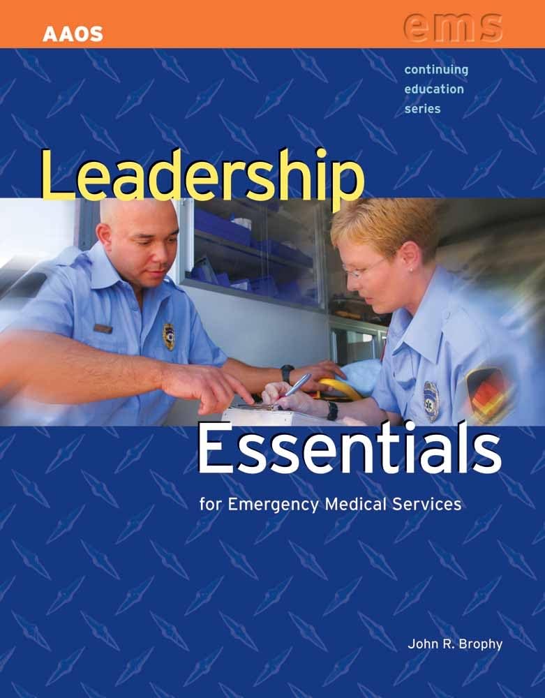 Leadership Essentials for Emergency Medical Services (EMS) - Continuing Education & Professional Development for EMTs, Paramedics & First Responders