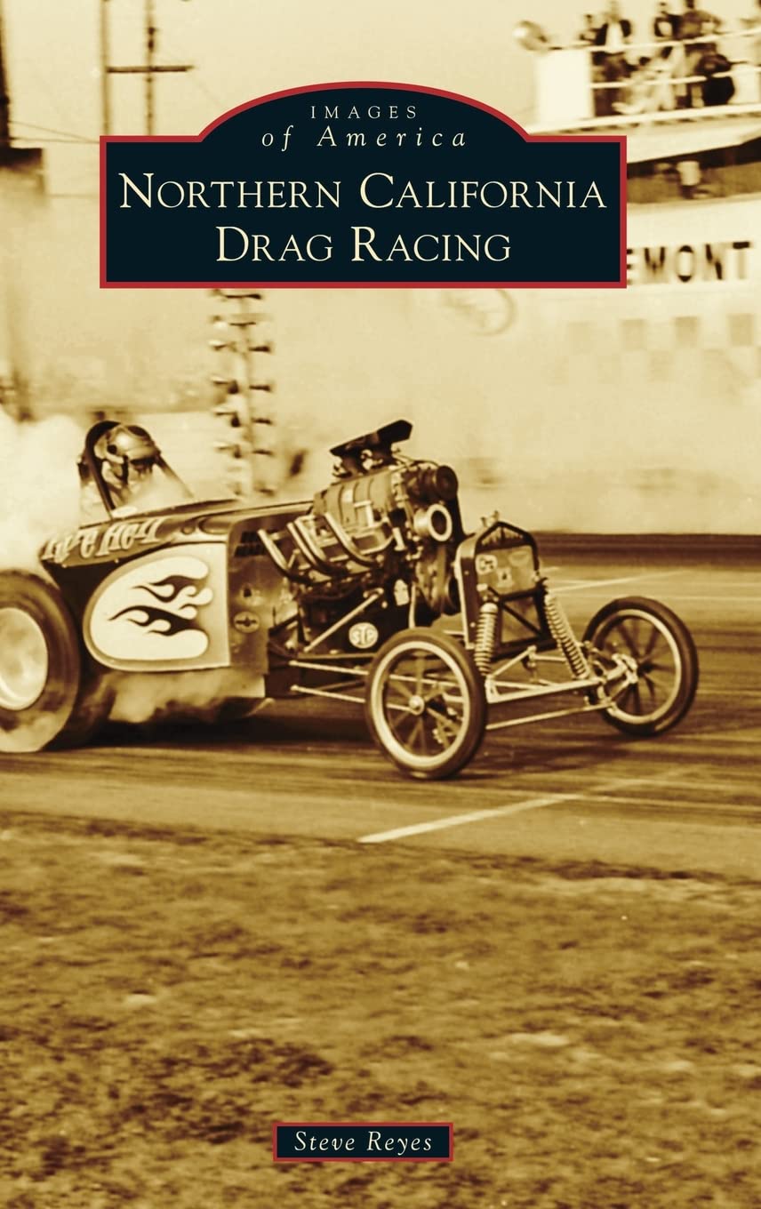 Northern California Drag Racing History Book - Vintage Photos & Stories | Images of America Series | Perfect for Racing Fans & History Enthusiasts
