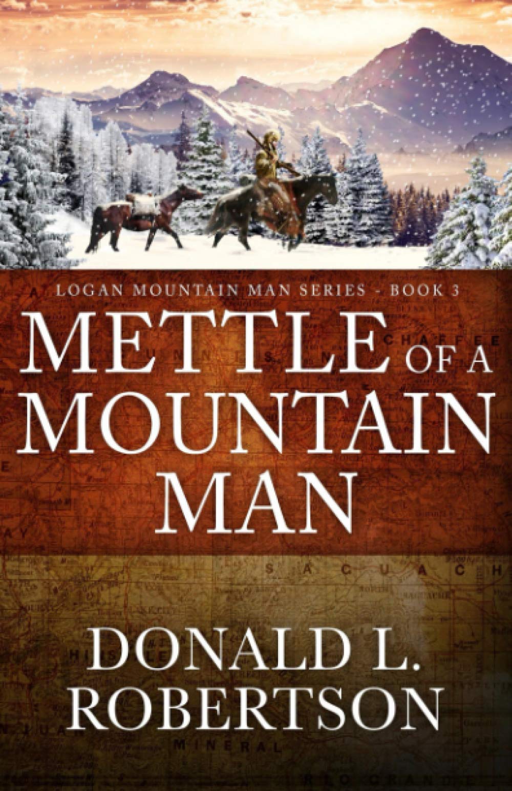 Mettle of a Mountain Man: Logan Mountain Man Western Series - Book 3 | Historical Western Fiction Novel | Perfect for Adventure Lovers & Western Enthusiasts
