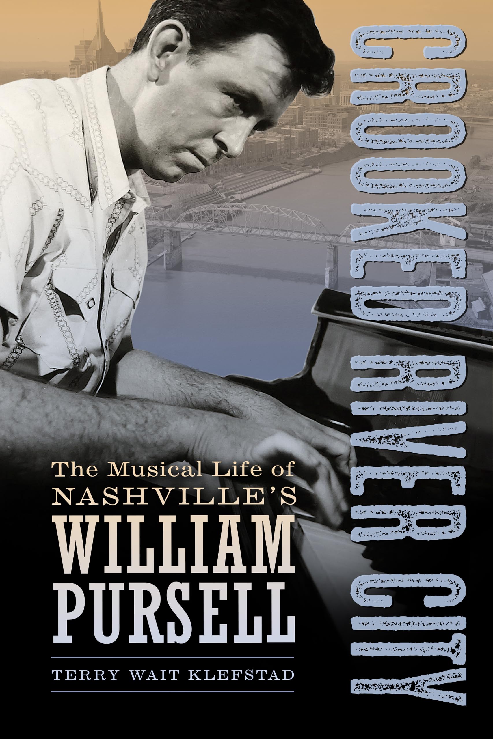 William Pursell: The Musical Life of Nashville's Crooked River City | American Made Music Series Biography | Perfect for Music Historians & Country Music Fans