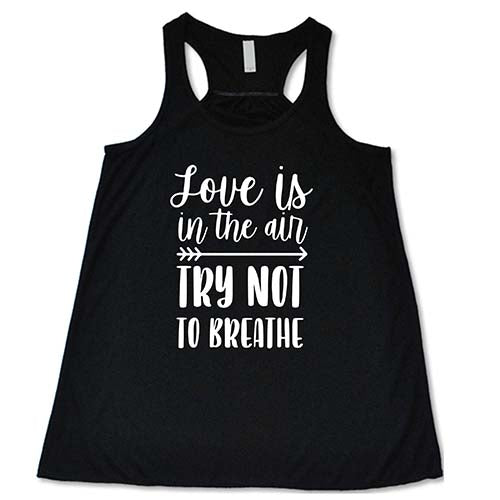 Love Is In The Air Try Not To Breathe Shirt - Funny Valentine's Day Couples T-Shirt - Perfect Gift for Boyfriend, Girlfriend & Couples - Great for Date Nights & Anniversaries