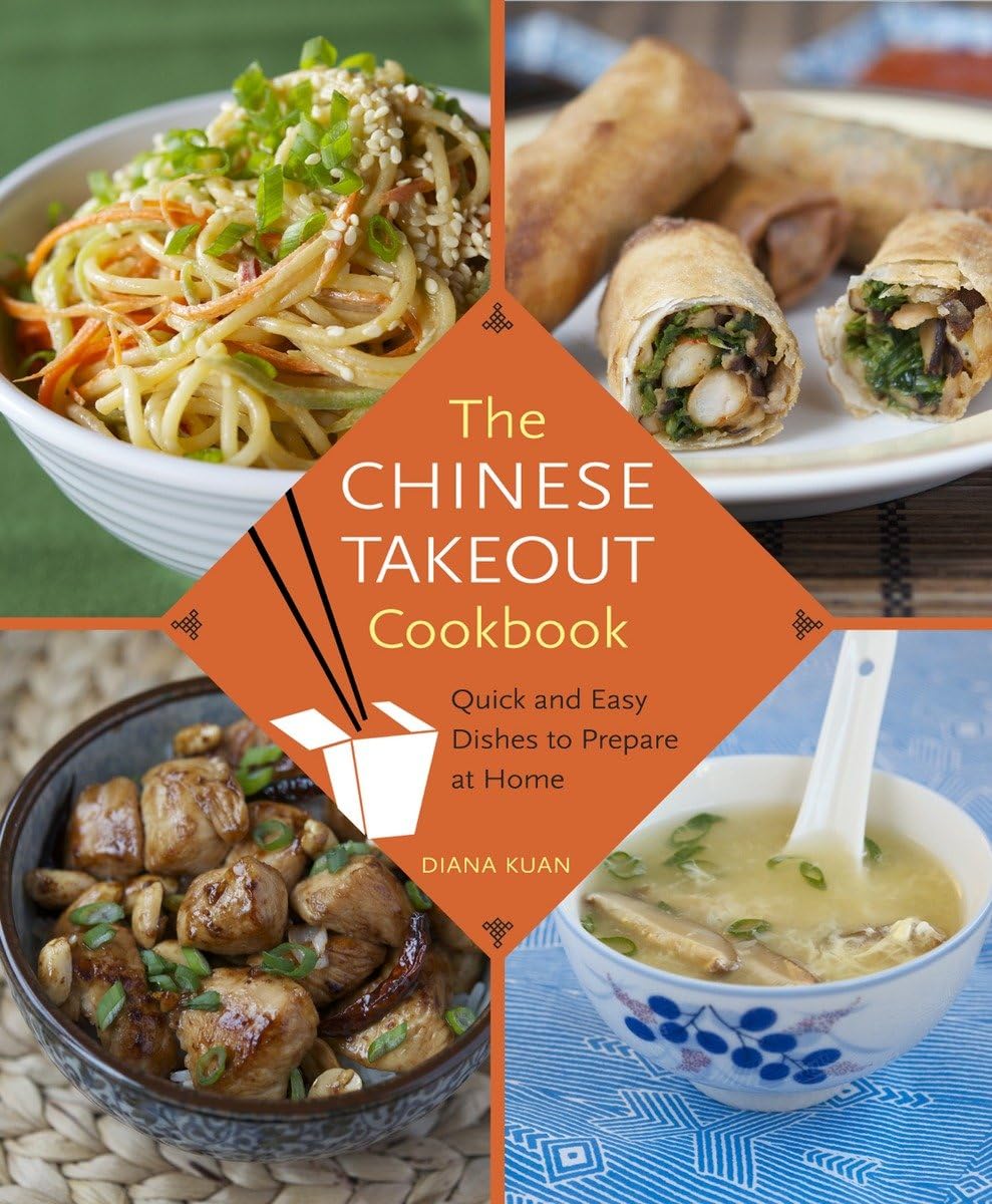 The Chinese Takeout Cookbook: Quick & Easy Chinese Recipes to Make at Home - Perfect for Weeknight Dinners & Family Meals