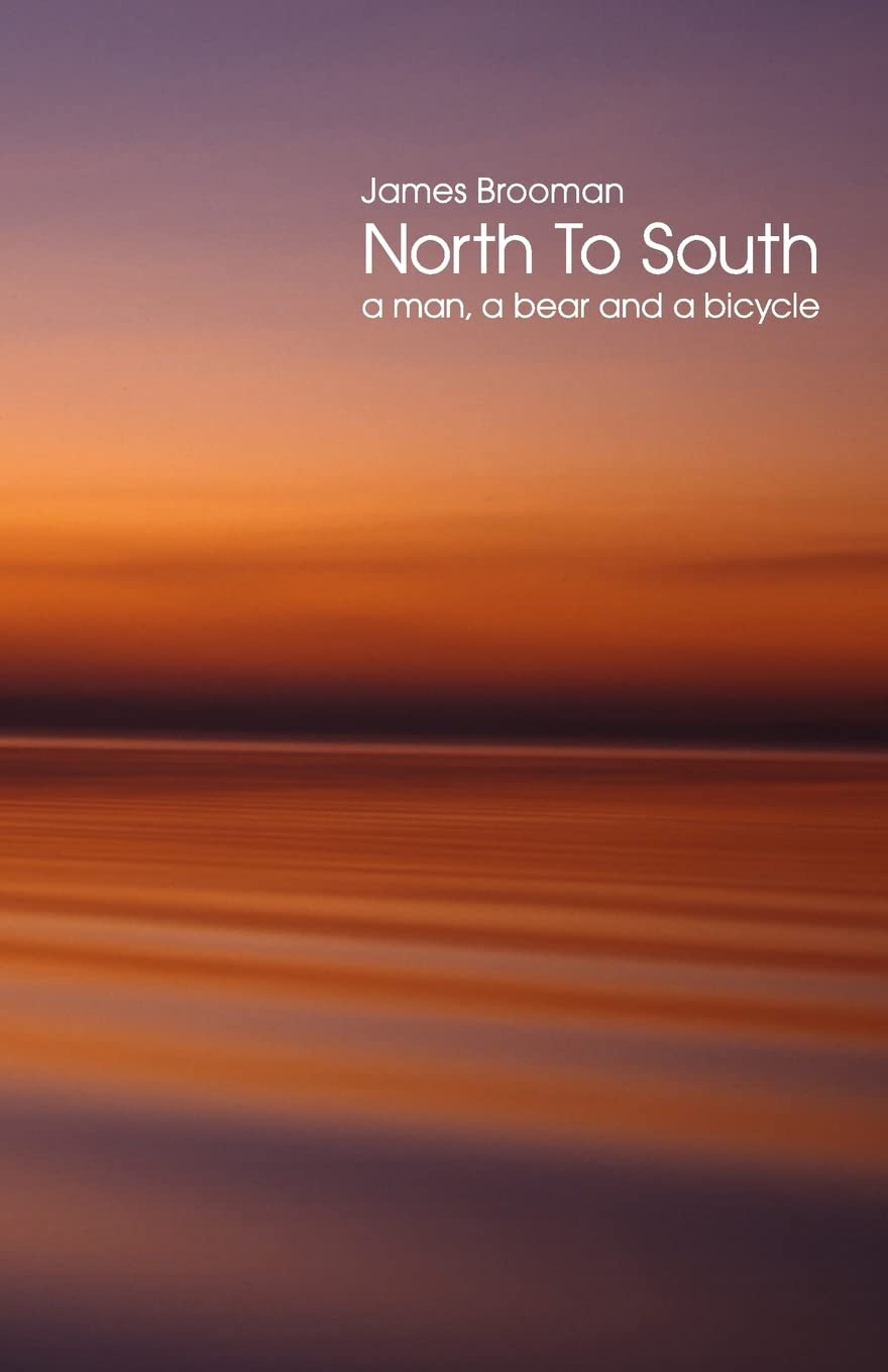 North To South: A Man, a Bear and a Bicycle - Inspirational Adventure Story for Outdoor Enthusiasts & Nature Lovers - Perfect for Camping Trips & Road Travel Reading