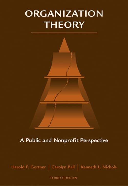 Organization Theory: A Public and Nonprofit Perspective - Essential Guide for Managers and Leaders in Government and Nonprofit Sectors