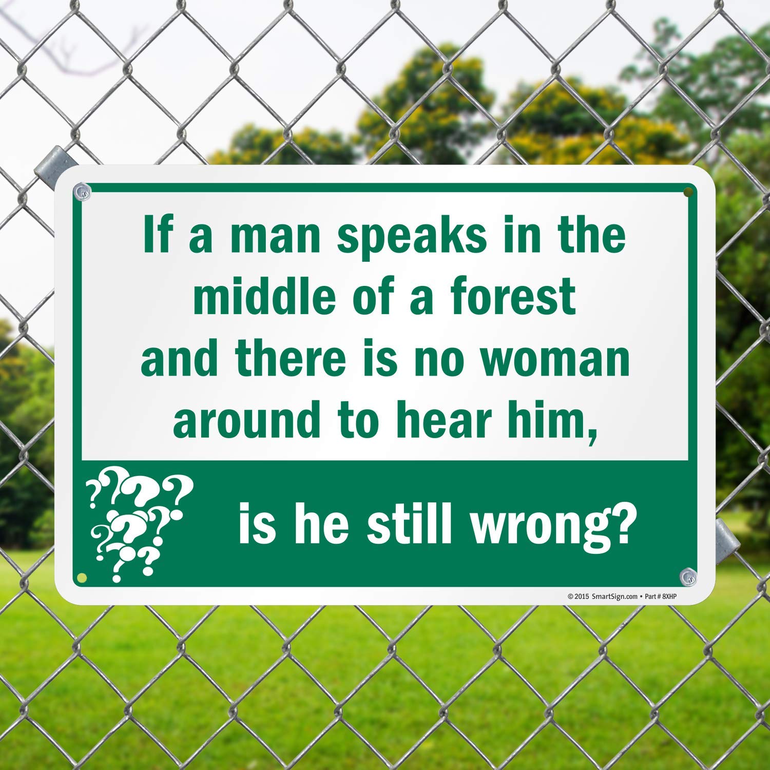 SmartSign Funny Aluminum Sign - 'If A Man Speaks in The Middle of A Forest and There is No Woman Around, is He Still Wrong?' | 12