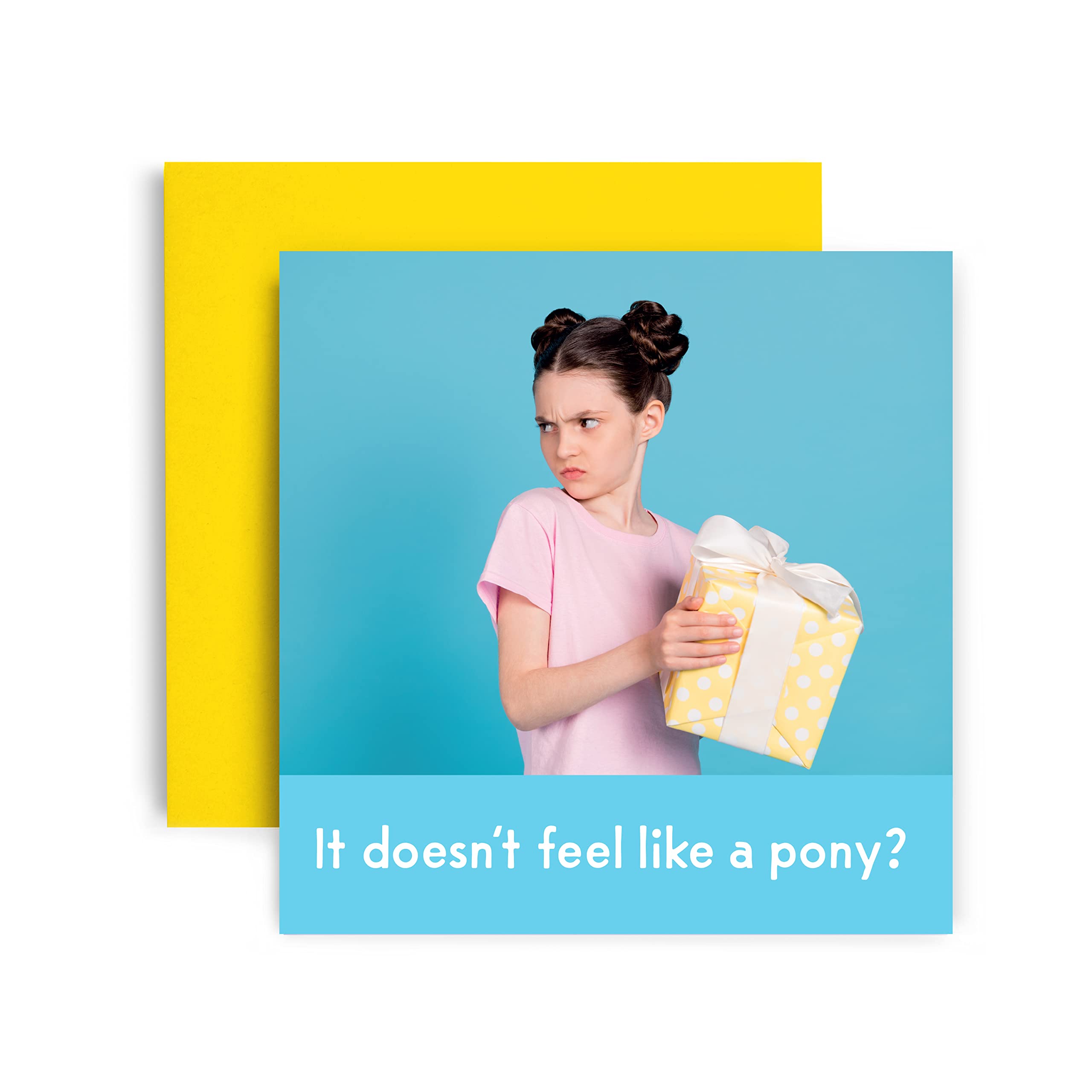 Funny Birthday Card for Her - 'It Doesn't Feel Like a Pony' Humorous Greeting Card - Perfect Gift for Women, Daughter, Sister, Auntie or Mom - 14.8cm Square Card - Great for Birthdays, Friendship Celebrations & Special Occasions