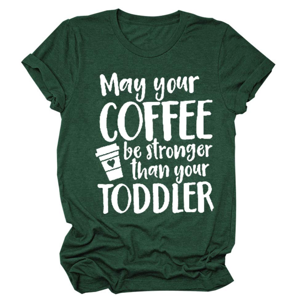 Funny Graphic T-Shirt for Women - 'May Your Coffee Be Stronger Than Your Toddler' Casual Short Sleeve Tee - Perfect for Moms, Coffee Lovers & Playdates