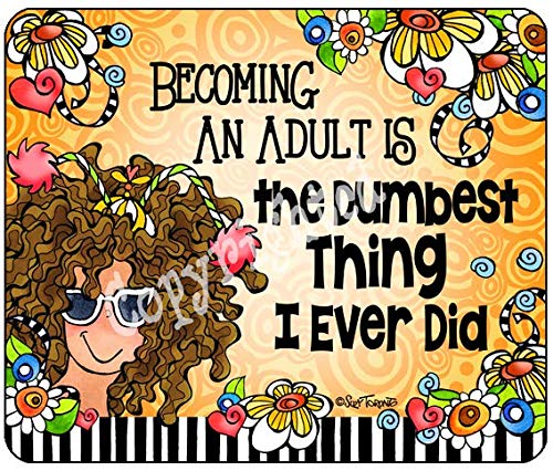 Funny Sarcastic Mouse Pad - 'Becoming an Adult is The Dumbest Thing I Ever Did' Quote - Non-Slip Rubber Base for Office & Gaming Desks