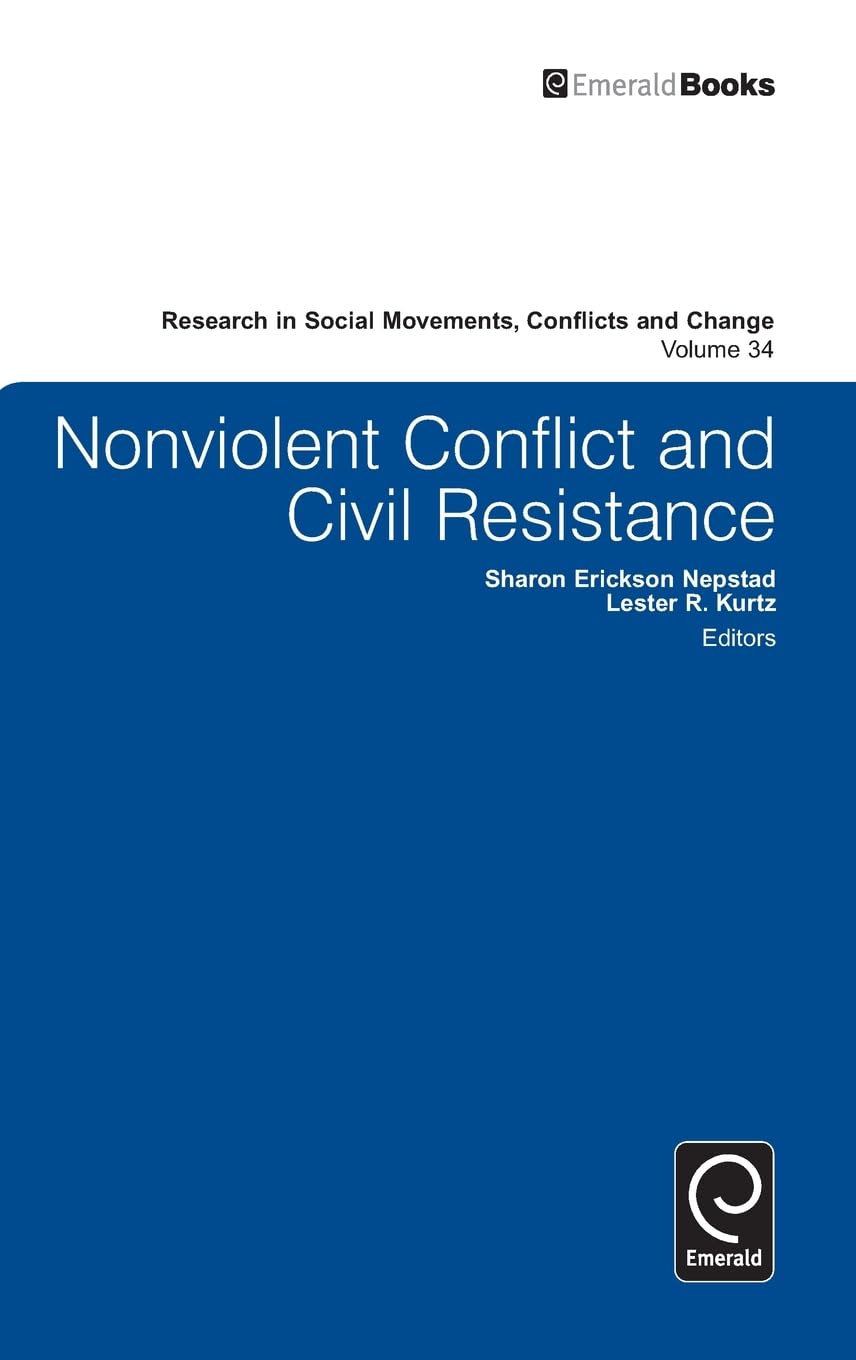 Nonviolent Conflict and Civil Resistance - Research in Social Movements, Conflicts and Change Vol.34 | Academic Studies on Peaceful Protest Strategies for Activists & Scholars