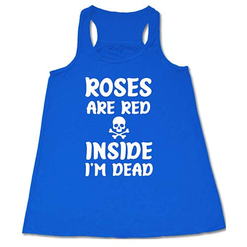 Roses Are Red Inside I'm Dead Shirt | Gothic Humor Graphic Tee | Trendy Dark Comedy T-Shirt for Men & Women | Perfect for Halloween, Concerts, and Alternative Fashion