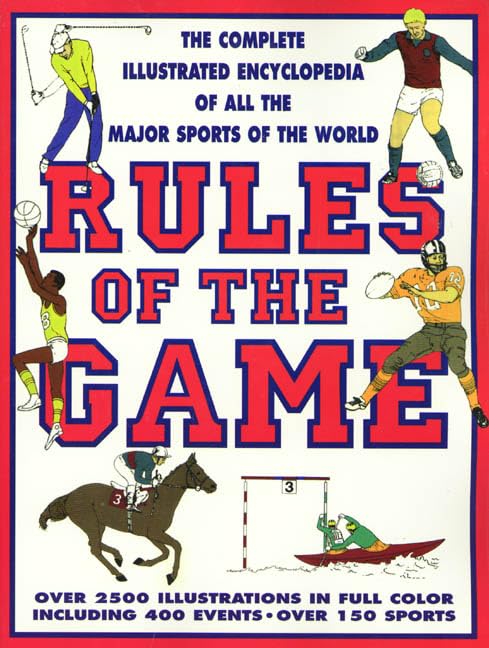 Rules of the Game: The Complete Illustrated Encyclopedia of All Sports Worldwide - Perfect for Athletes, Coaches & Sports Enthusiasts