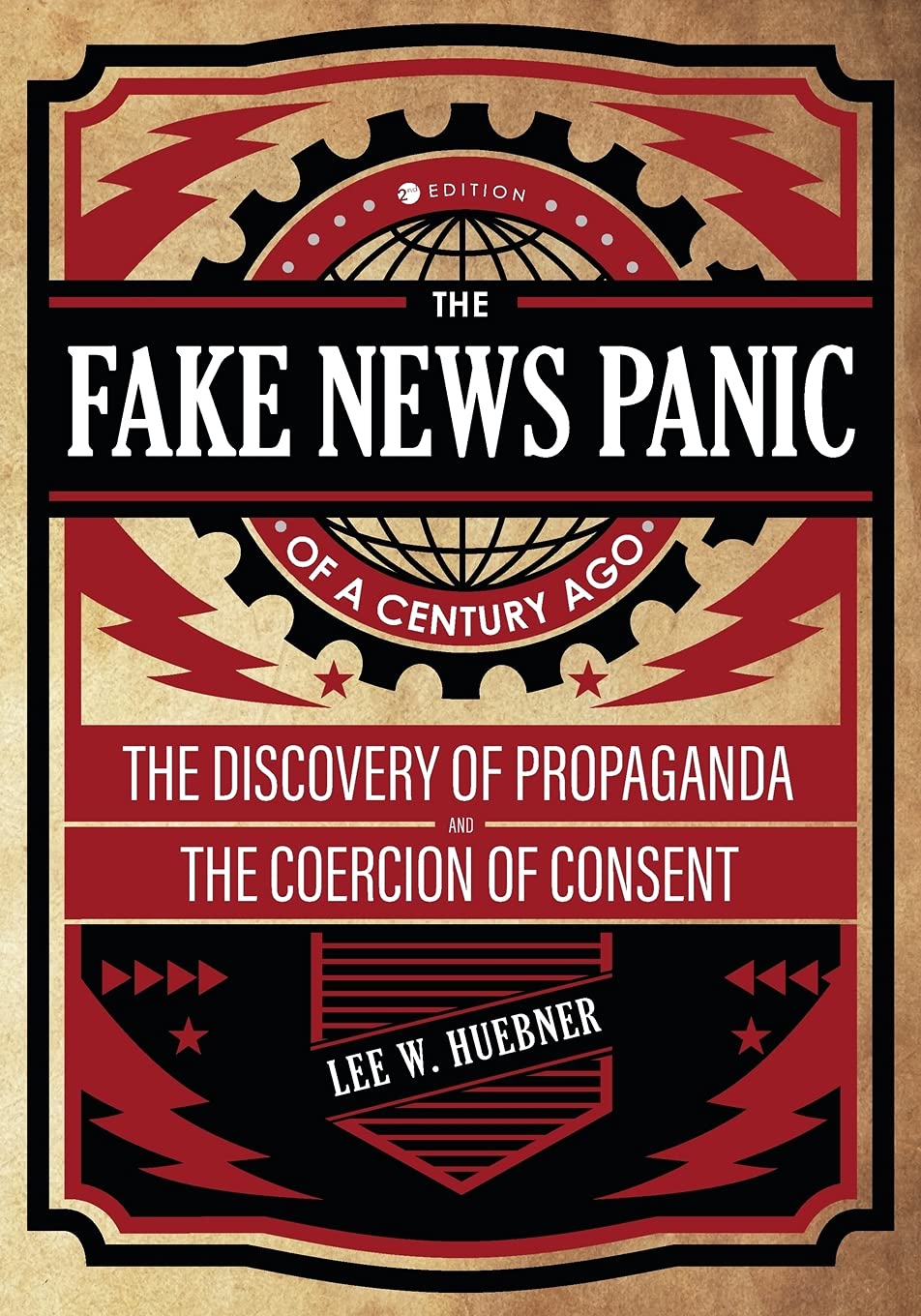 Fake News Panic a Century Ago: The Discovery of Propaganda & Coercion of Consent - Historical Analysis for Media Studies & Political Science Research