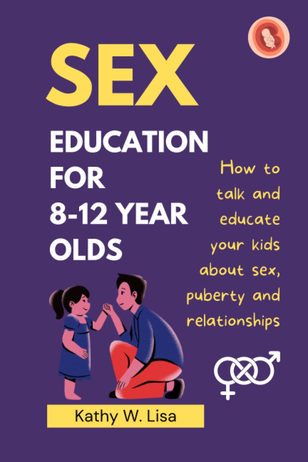 **Parenting Guide: How to Talk About Sex, Relationships & Puberty with Kids 8-12 | Age-Appropriate Sex Education Book for Parents | Perfect for Open Conversations at Home**
