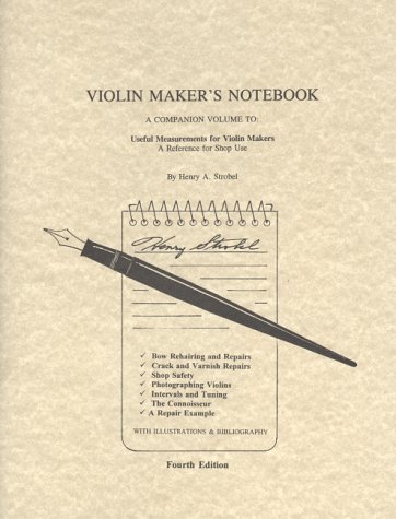 Violin Maker's Notebook: Essential Measurements & Techniques for Crafting Violins - Perfect for Luthiers, Instrument Repair & DIY Violin Building Projects