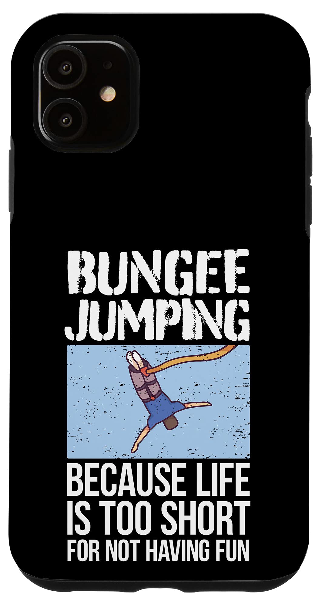 iPhone 11 Case with Bungee Jumping Design - 'Life Is Too Short' Motivational Quote - Perfect for Adventure Lovers & Outdoor Enthusiasts