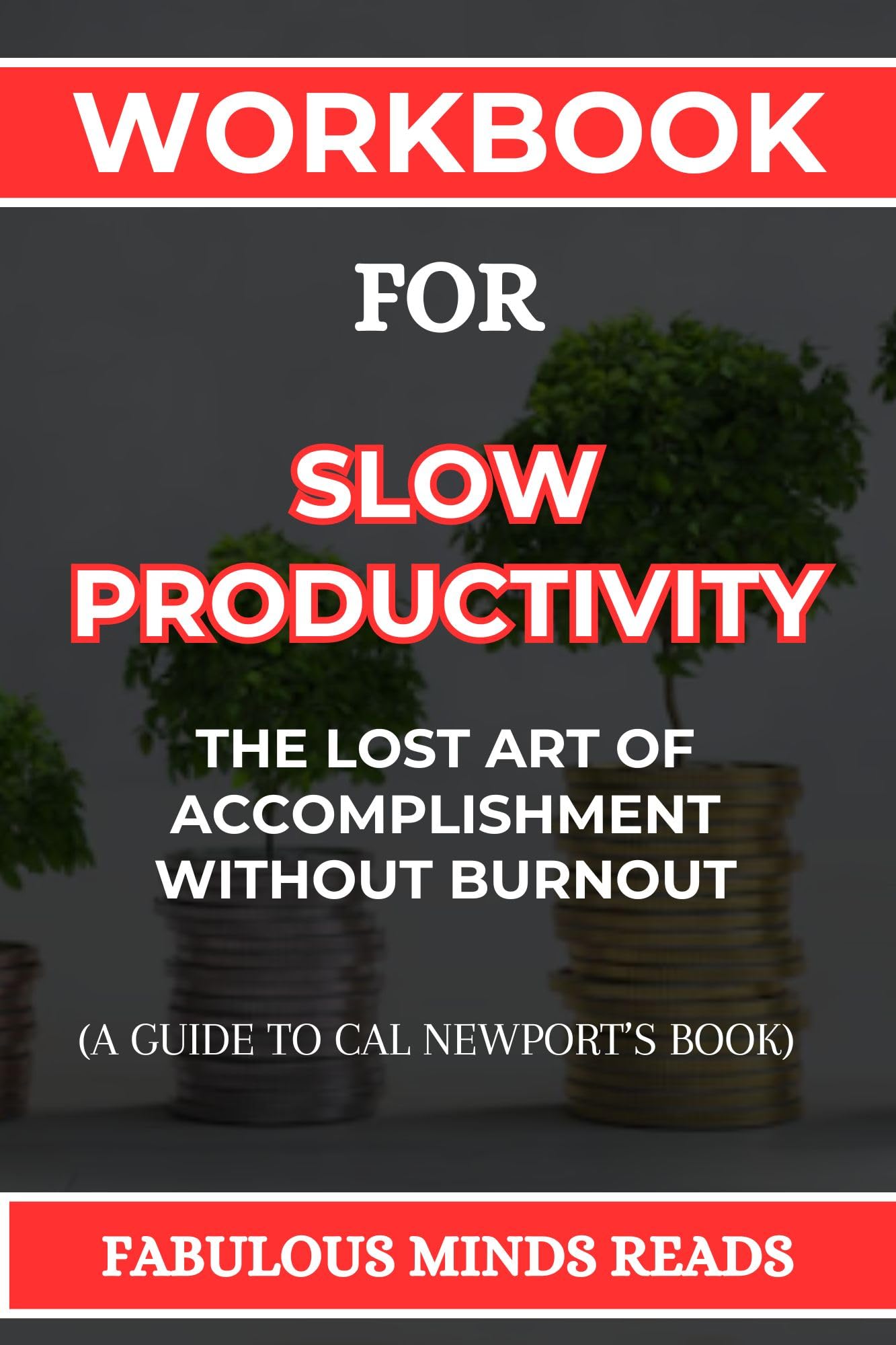 Slow Productivity Workbook: Practical Strategies for Mastering Productivity & Personal Growth Without Burnout | Self-Improvement Guide for Professionals & Students