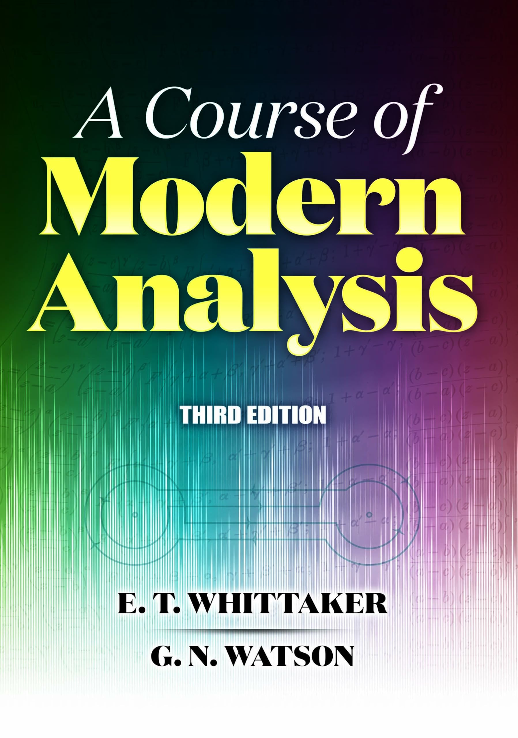 A Course of Modern Analysis: Third Edition (Dover Books on Mathematics) - Advanced Mathematical Textbook for University Students & Researchers