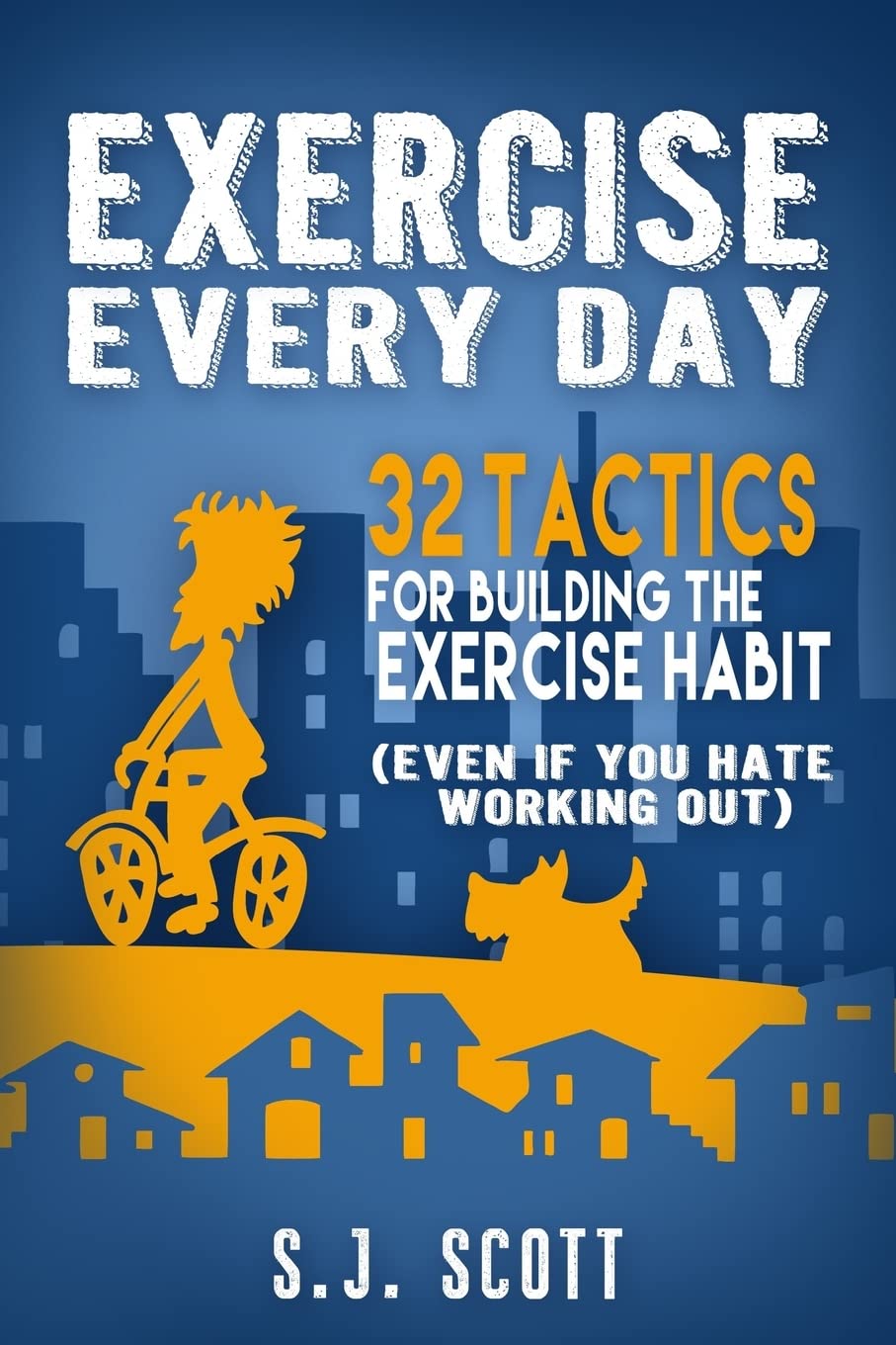 32 Proven Tactics to Build a Daily Exercise Habit - Fitness Motivation & Workout Routine Guide for Home or Gym