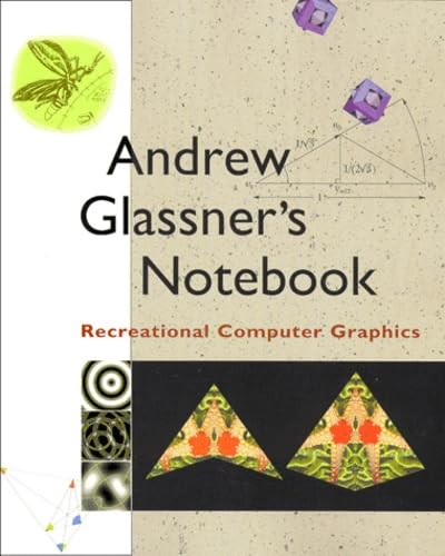 Andrew Glassner's Notebook: Recreational Computer Graphics - Morgan Kaufmann Series | Computer Graphics Book for Hobbyists & Developers | Perfect for Learning, Research & Creative Projects