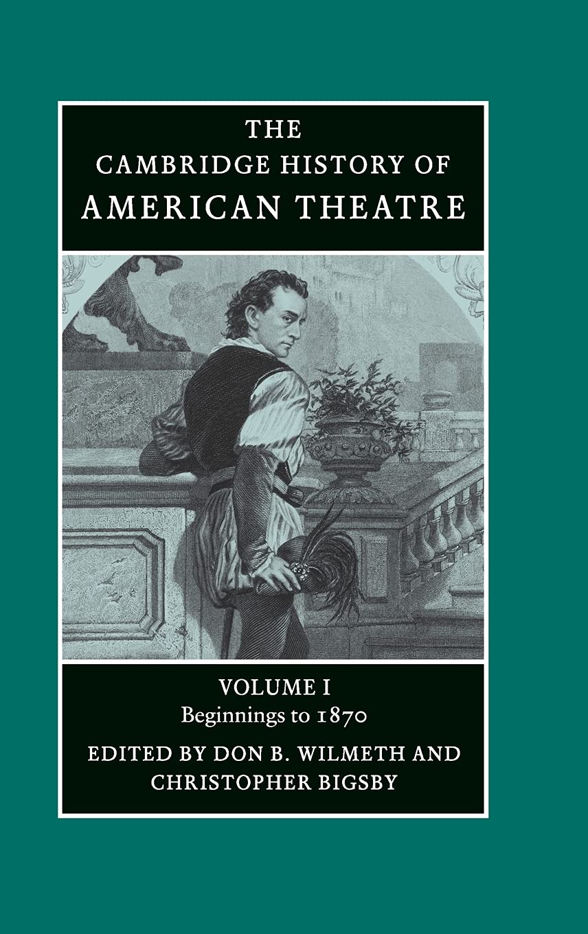 The Cambridge History of American Theatre (Volume 1) - Comprehensive Guide to Early American Theater Development | Perfect for Theater Students, Historians & Drama Enthusiasts | Ideal for Academic Research & Cultural Studies