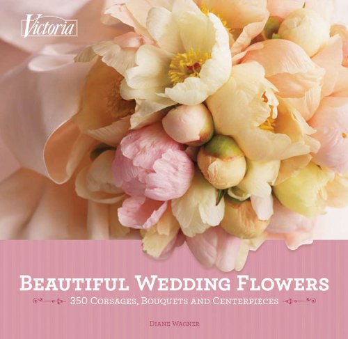 Stunning Wedding Flowers: 300+ Corsages, Bouquets & Centerpieces for Bridal Party, Ceremony & Reception Decor