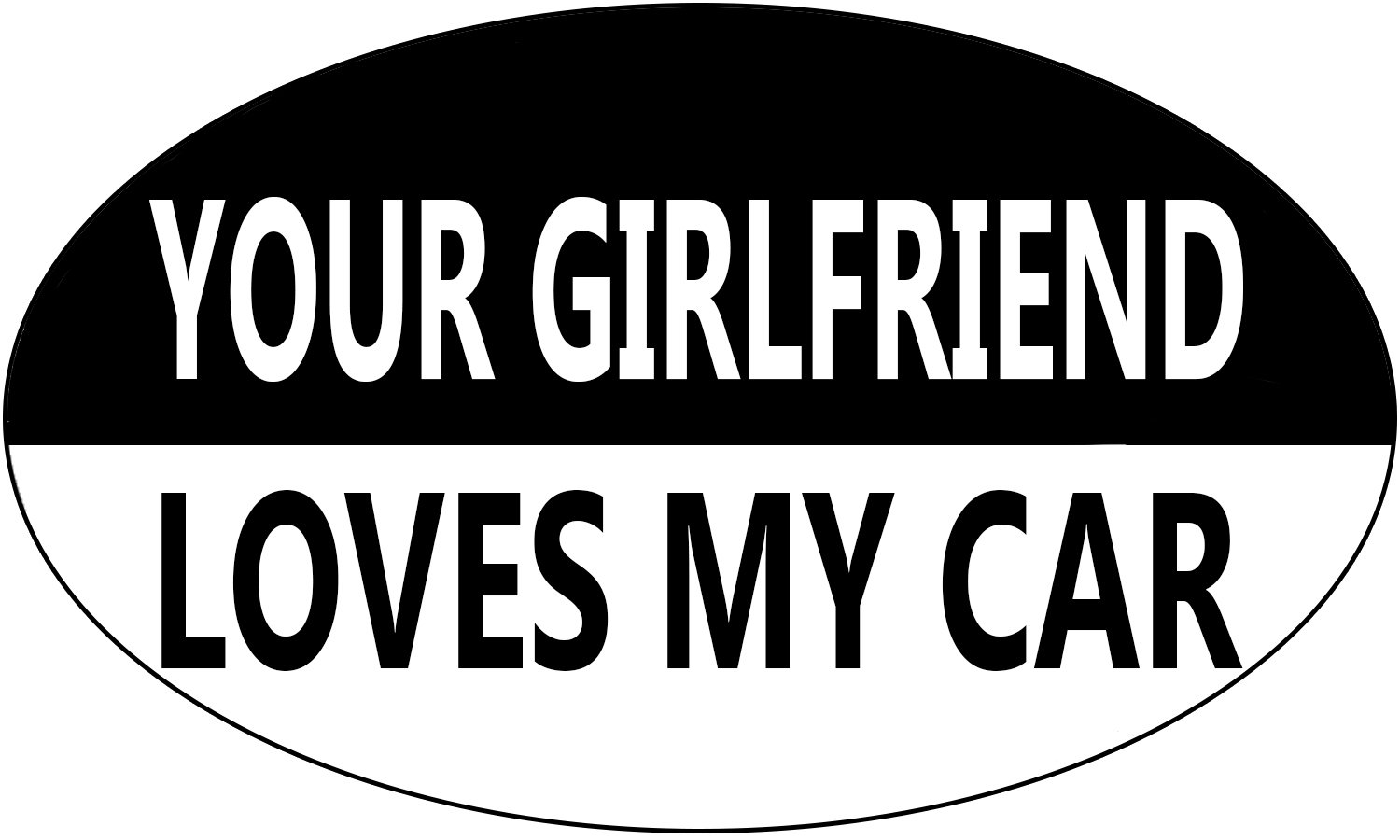 Rogue River Tactical Funny Car Sticker - 'Your Girlfriend Loves My Car' Joke Bumper Decal for Trucks, Cars & Motorcycles - Perfect for Prank Gifts & Automotive Humor