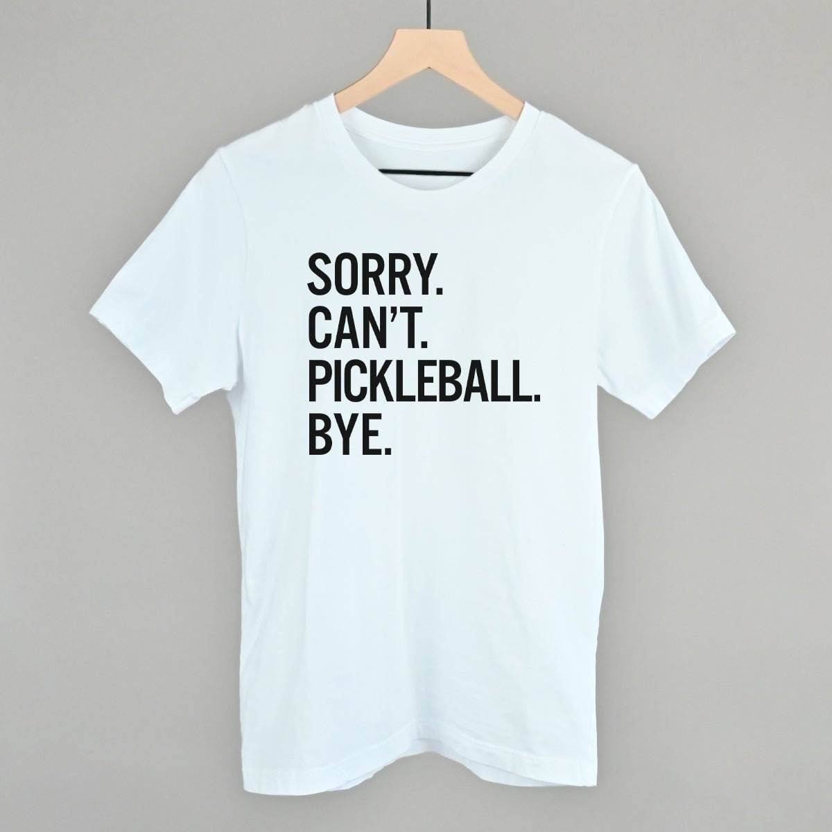 Funny Pickleball T-Shirt - Humorous Saying for Pickleball Lovers - Perfect for Pickleball Tournaments & Casual Wear
