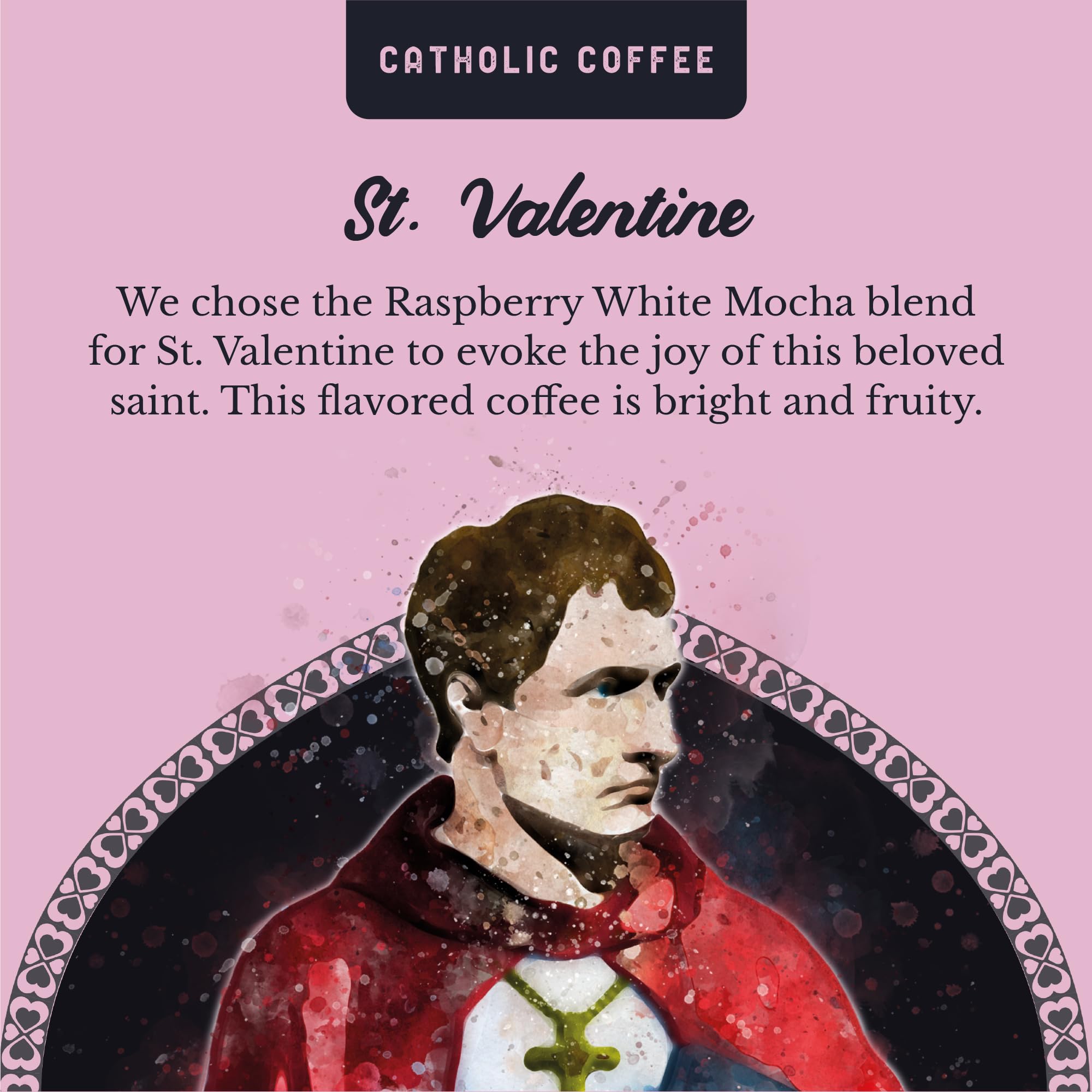 Premium St. Valentine Raspberry White Chocolate 12 oz Whole Bean Catholic Coffee - Small-Batch Artisan Crafted Coffee Gift for Religious Faithful & Gourmet Coffee Enthusiasts - Perfect for Prayer Time, Bible Study & Cozy Morning Brews
