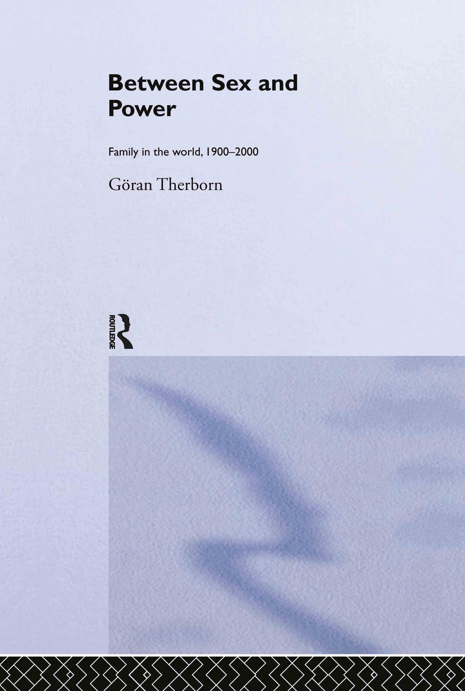 Between Sex and Power: Family in the World 1900-2000 - Sociology Book on Gender & Family Dynamics | Perfect for Sociology Students & Researchers