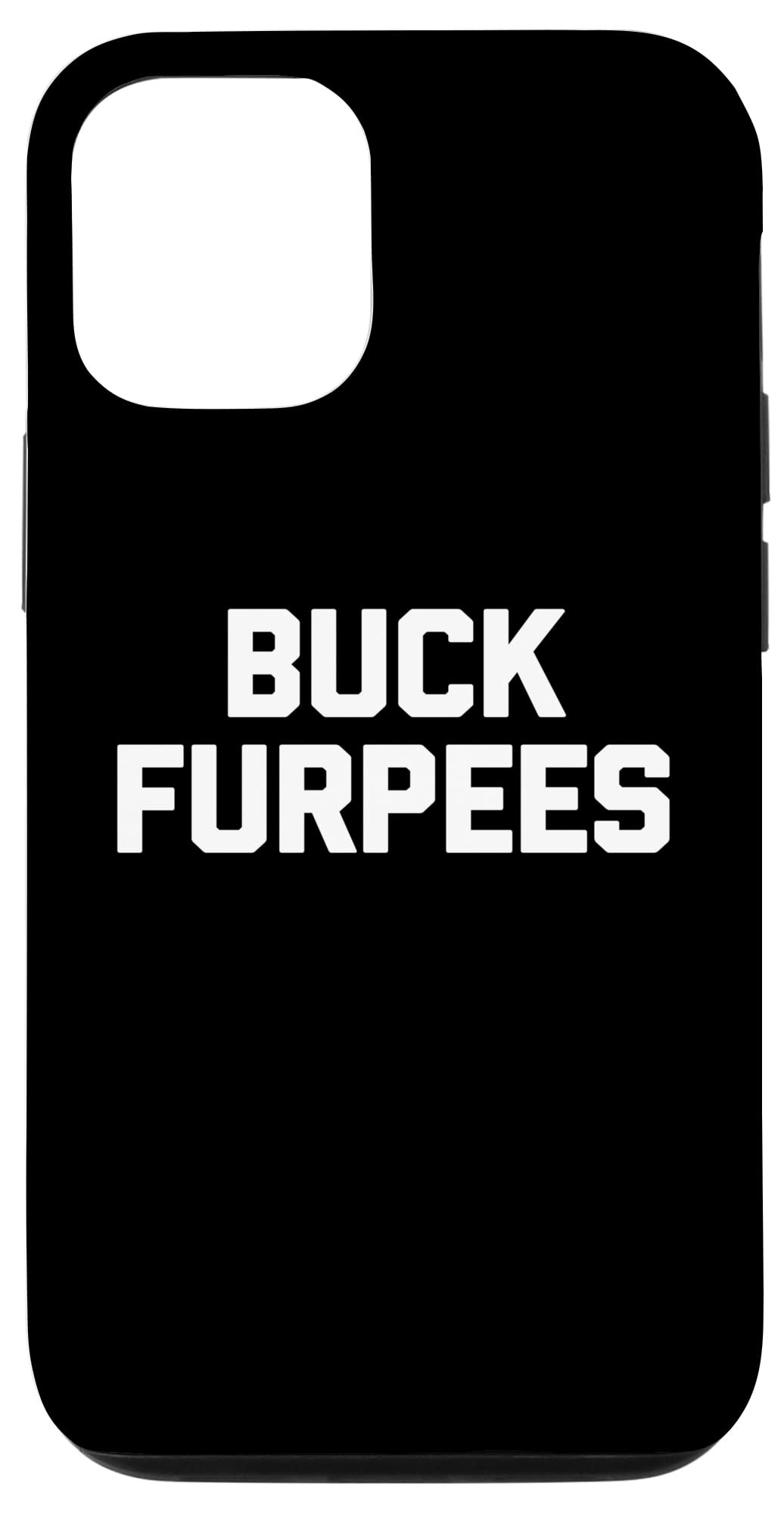 Funny Sarcastic Buck Furpees T-Shirt for iPhone 12/12 Pro - Cool Gym Workout Case - Perfect for Fitness Enthusiasts & Humor Lovers