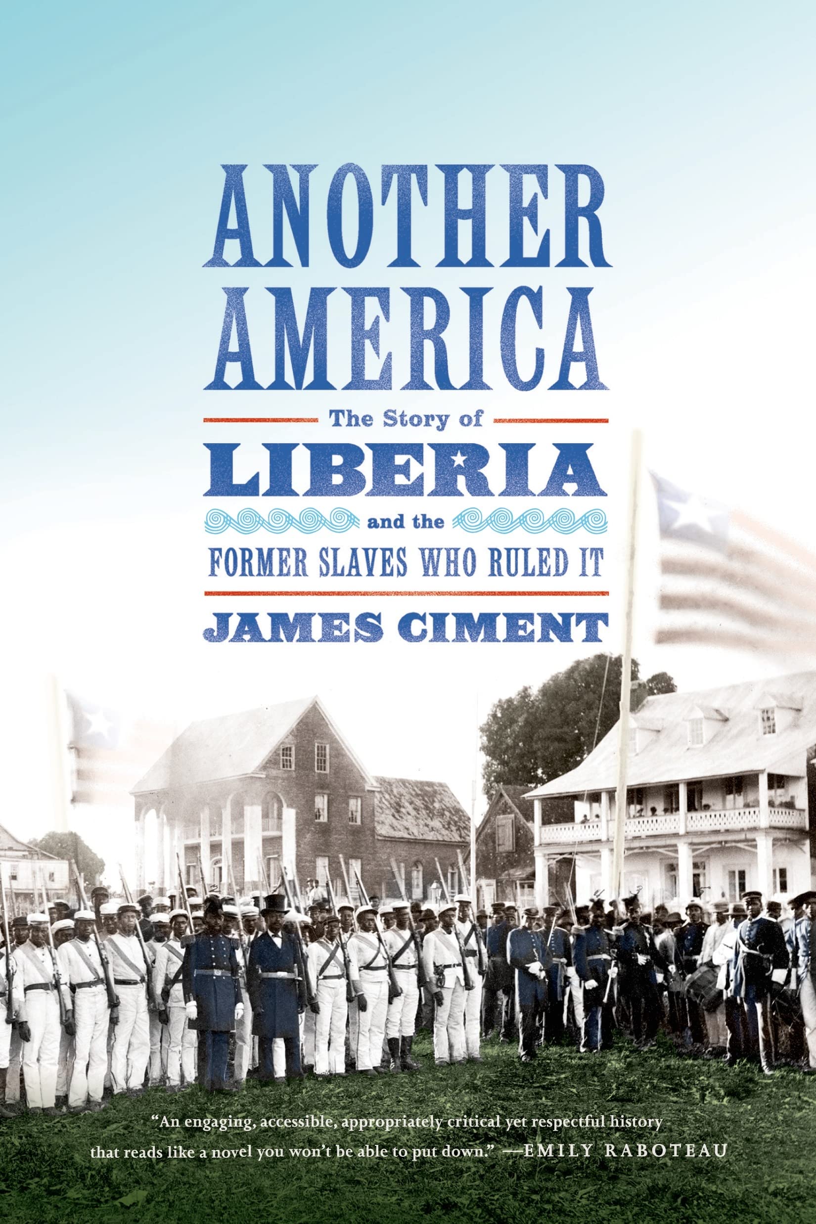 Another America: The Story of Liberia and Former Slaves Who Ruled It - African American History Book | Perfect for History Buffs, Classroom Studies & Cultural Exploration