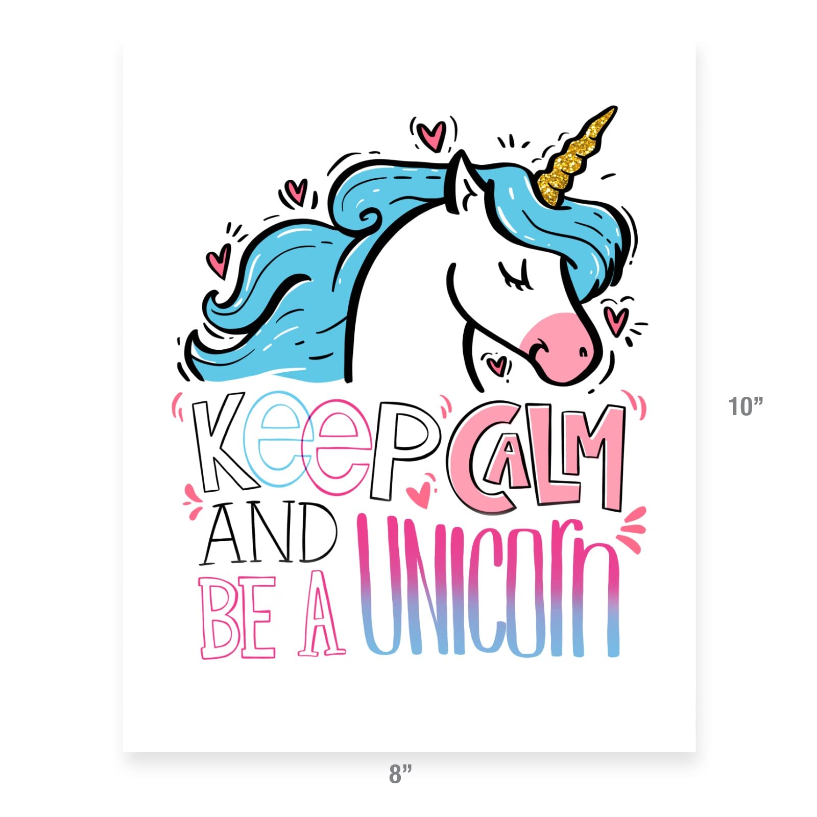 Keep Calm And Be Unicorn Poster - 8x10 Inch Unframed Wall Art Print on Premium Matte Paper for Home, Office & Bedroom Decor - Motivational Quote Sign for Girls Room, Nursery & Dormitory