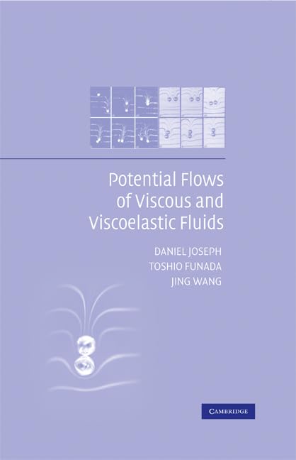 Potential Flows of Viscous and Viscoelastic Liquids - Cambridge Aerospace Series 21 | Fluid Dynamics Textbook for Engineers & Researchers | Study Aerospace Applications