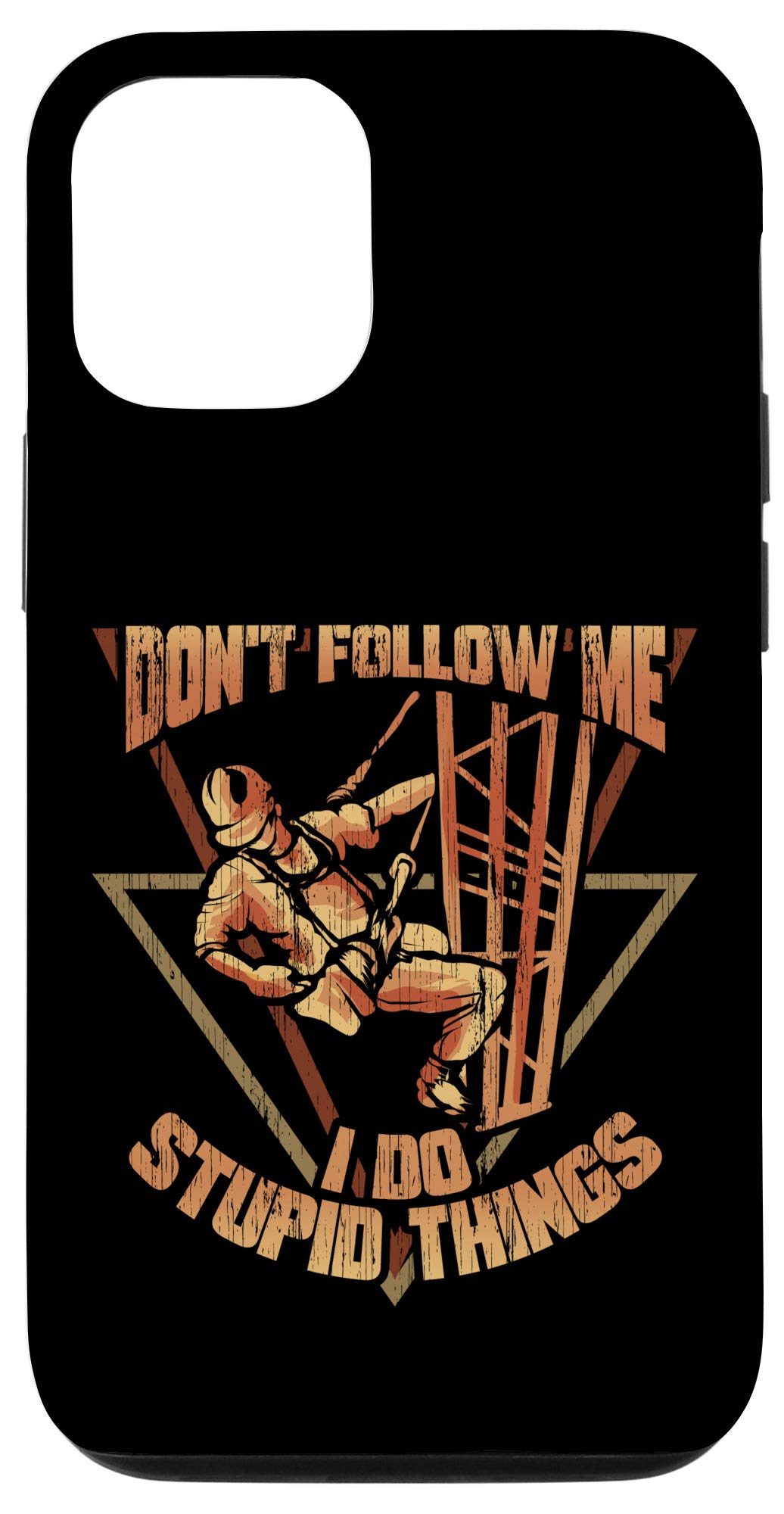 iPhone 12/12 Pro Funny Climbing Case - 'Don't Follow Me I Do Stupid Things' Protective Phone Cover for Outdoor Adventures & Extreme Sports