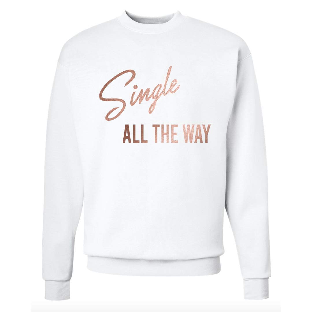 Single All the Way Rose Gold Christmas Sweatshirt for Women - Funny Holiday Pullover with Rose Gold Glitter | Perfect for Ugly Sweater Parties & Festive Gatherings