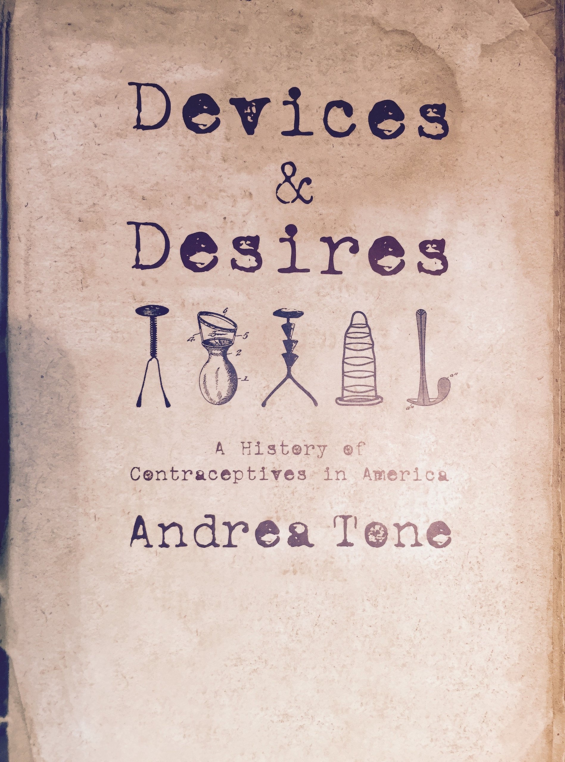 US Contraceptive History - Devices & Desires for Family Planning