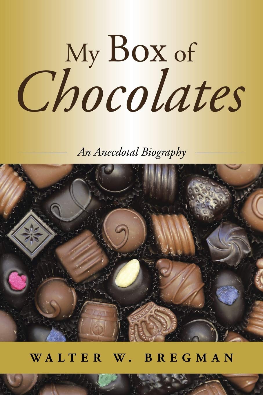 My Box of Chocolates: A Heartwarming Memoir - Life Stories, Personal Growth & Inspirational Journey | Perfect for Book Clubs, Gifts & Coffee Table Reading
