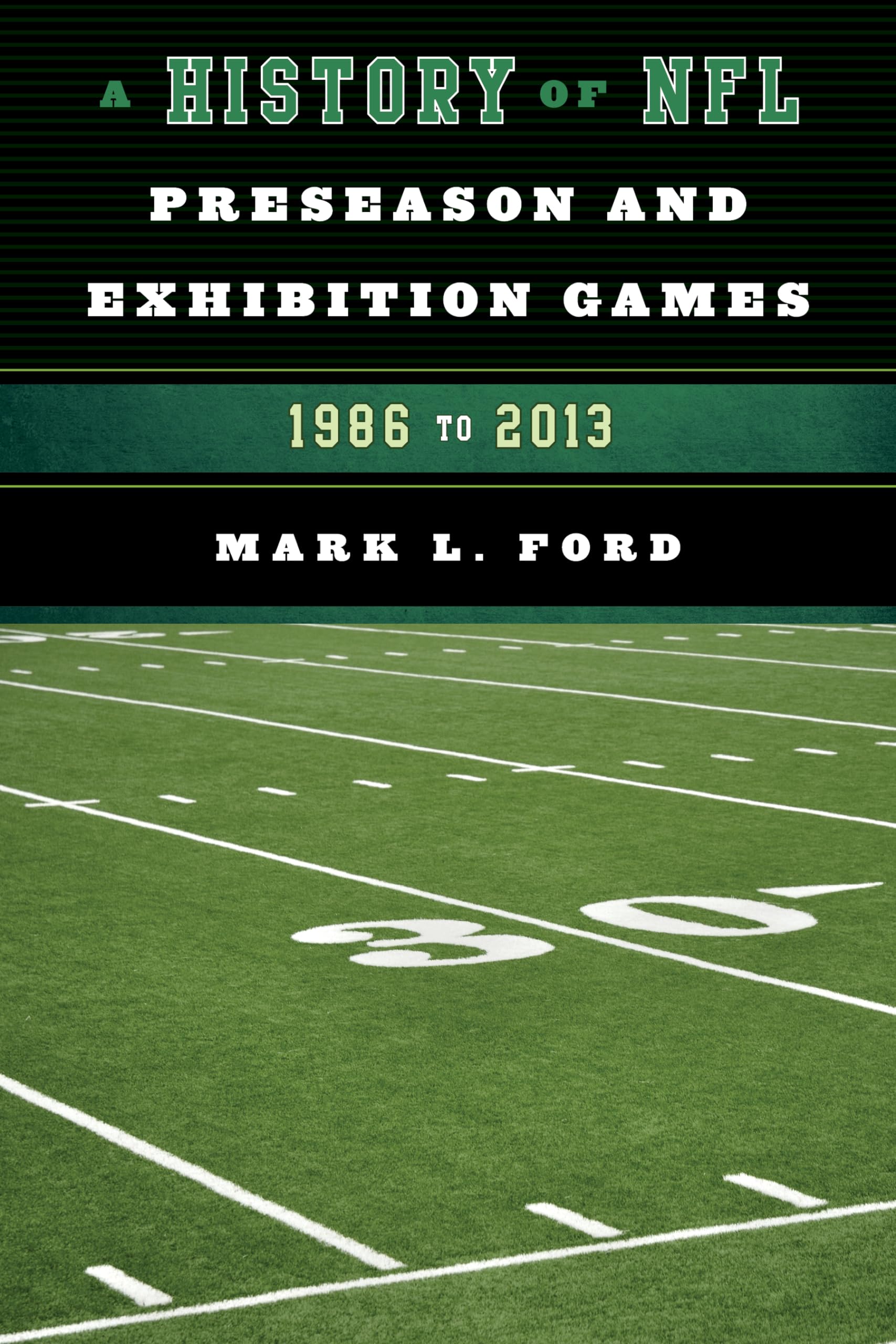 NFL Preseason & Exhibition Games History - Complete Guide to American Football Preseason Matches | Perfect for Sports Fans, Fantasy Football Research & NFL History Enthusiasts