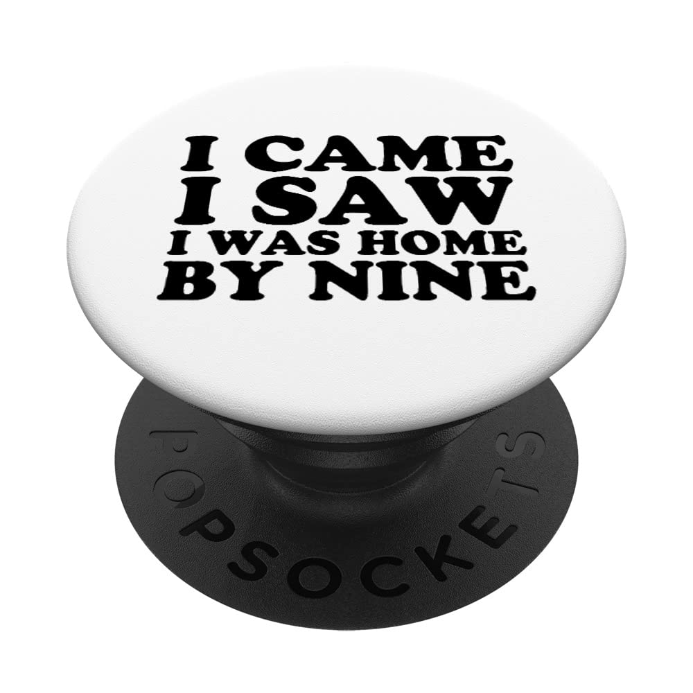 Funny I Came I Saw I Was Home By Nine Went Home Introvert PopSockets Swappable PopGrip - Perfect for Phones, Tablets & Laptops - Great Gift for Introverts & Homebodies