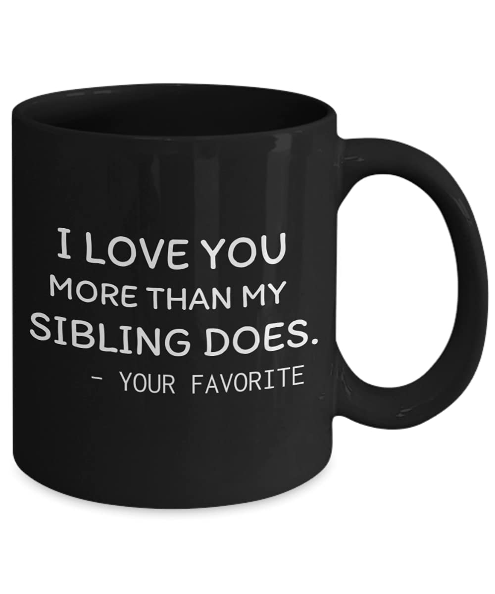 Zapbest 'I Love You More Than Your Sibling Does' Funny Mother's Day Coffee Mug - 11oz Black Porcelain Gift from Son or Daughter - Perfect for Coffee, Tea & Heartwarming Morning Moments