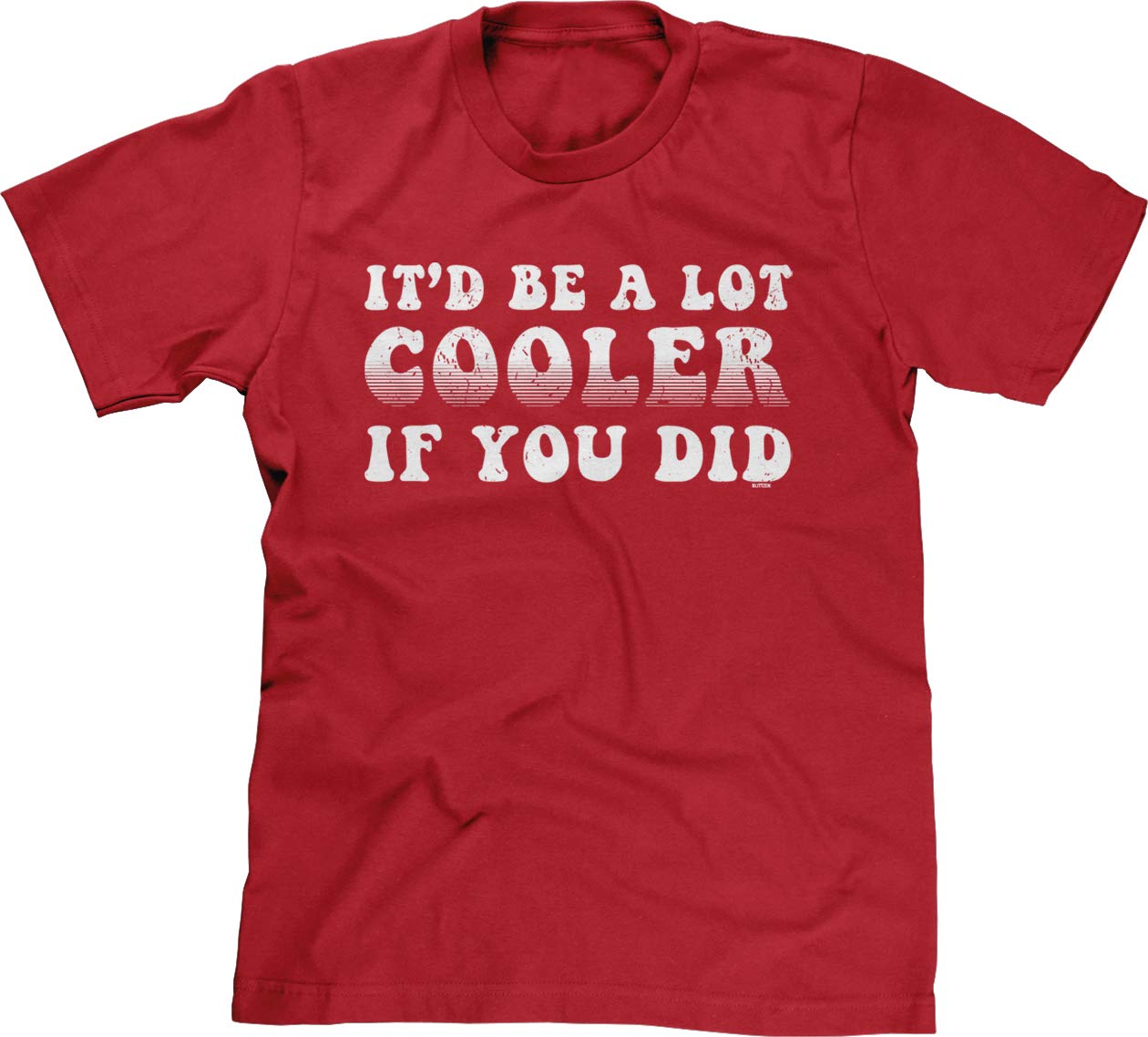 Blittzen Men's T-Shirt - 'It'd Be A Lot Cooler If You Did' Funny Quote Tee - Casual Cotton Shirt for Men - Perfect for Parties, Gifts & Everyday Wear