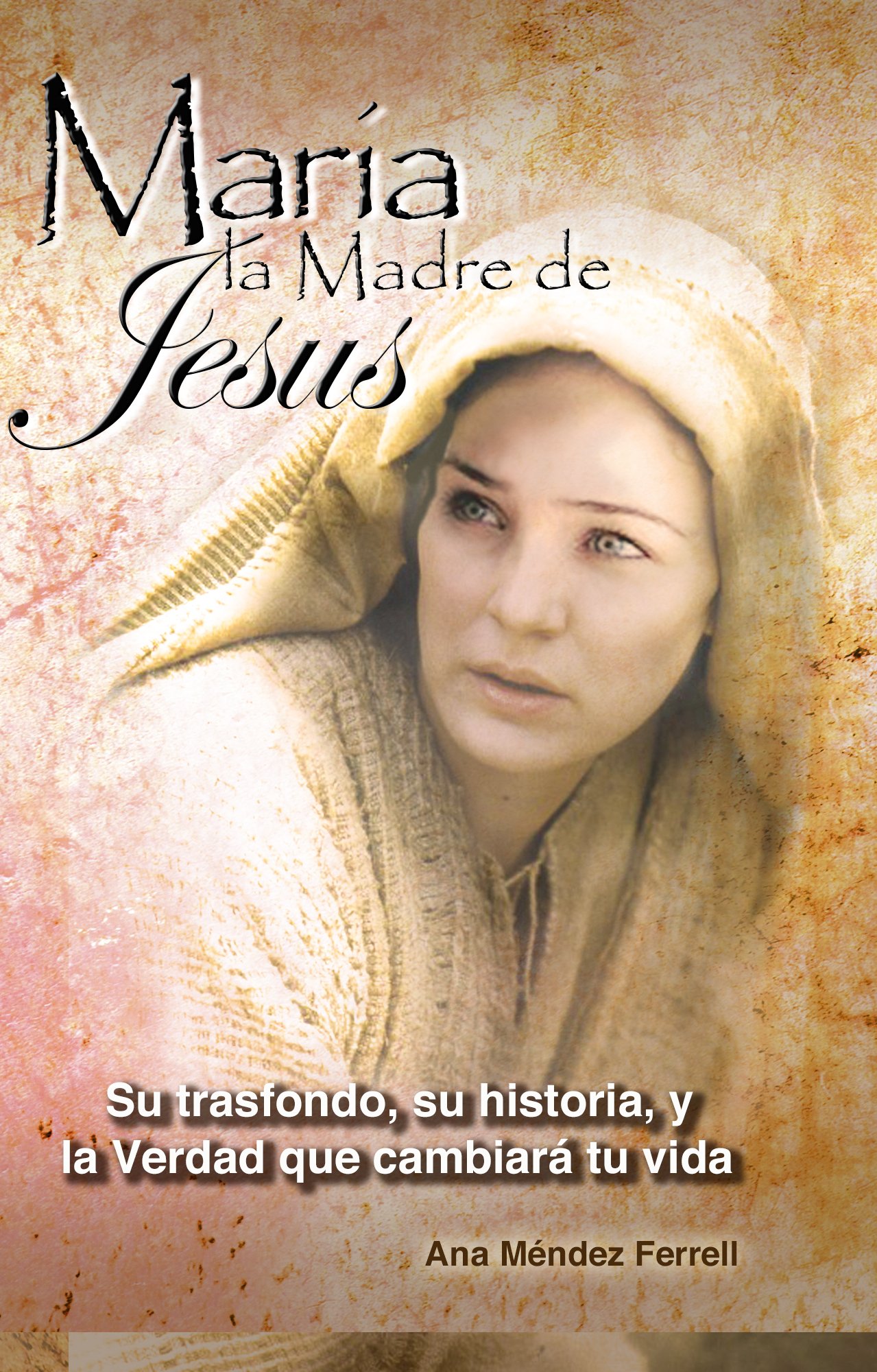 Maria, La Madre de Jesus (Spanish Edition) - Religious Book About Virgin Mary - Perfect for Bible Study, Catholic Gifts & Spanish Christian Literature
