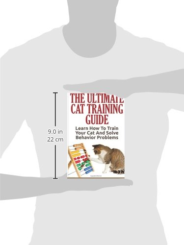 Cat Training Guide: How to Train Your Cat & Solve Behavior Problems | Step-by-Step Techniques for Litter Box, Scratching & Obedience | Perfect for New Cat Owners & Problem Behaviors